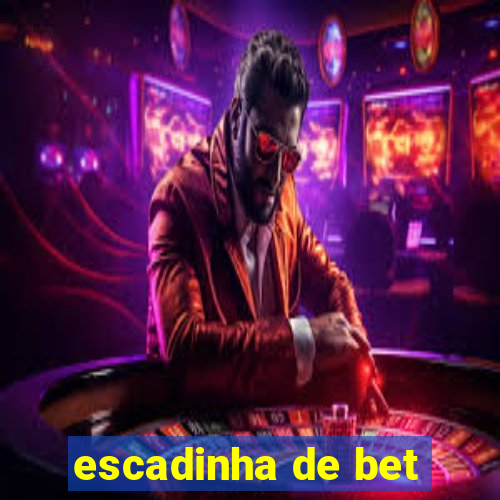 escadinha de bet